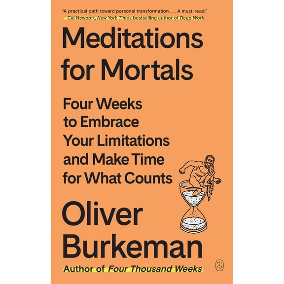 Meditations for Mortals: Four Weeks to Embrace Your Limitations and Make Time for What Counts (Paperback)