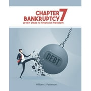 FREEBIRD PUBLISHERS; CYBER HUT DESIGNS; WILLIAM J PATTERSON Chapter 7 Bankruptcy : Seven Steps to Financial Freedom (Paperback)