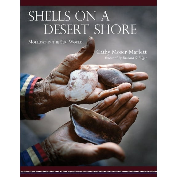 Southwest Center Series: Shells on a Desert Shore : Mollusks in the Seri World (Hardcover)