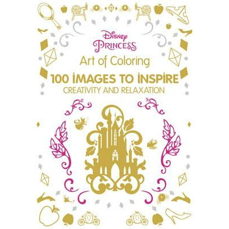 Art of Coloring Disney Princess: 100 Images to Inspire Creativity and Relaxation