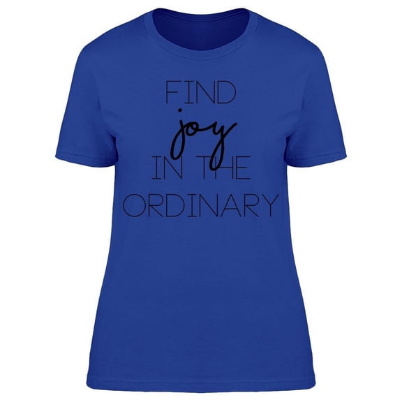 Find Joy In The Ordinary T-Shirt Women -Image by Shutterstock, Female 3X-Large