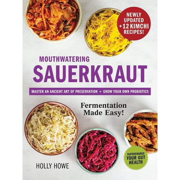 Mouthwatering Sauerkraut Fermentation Made Easy!: Master an Ancient Art of Preservation, Grow Your Own Probiotics, Super, (Paperback)