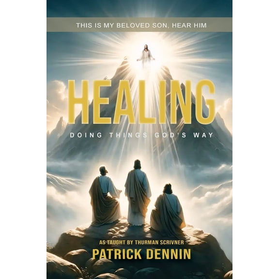 Healing: Doing Things God's Way: As Taught by Thurman Scrivner, (Paperback)