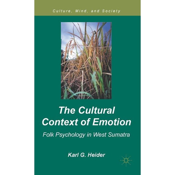 Culture, Mind, and Society The Cultural Context of Emotion: Folk Psychology in West Sumatra, (Hardcover)