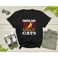 thumbnail image 2 of There are No Ugly Cats Kittens Kitties Animal Pet Lovers T-Shirt Cat Kitten Lover Owner Gift T Shirt for Men Women Kids Boys Girls Tshirt, 2 of 7