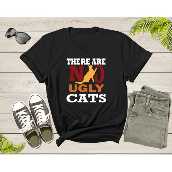 There are No Ugly Cats Kittens Kitties Animal Pet Lovers T-Shirt Cat Kitten Lover Owner Gift T Shirt for Men Women Kids Boys Girls Tshirt
