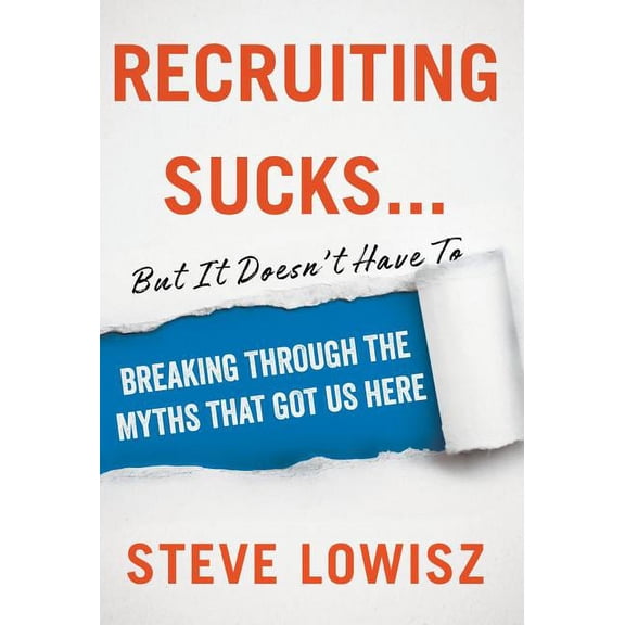 Recruiting Sucks...But It Doesn't Have To, (Hardcover)