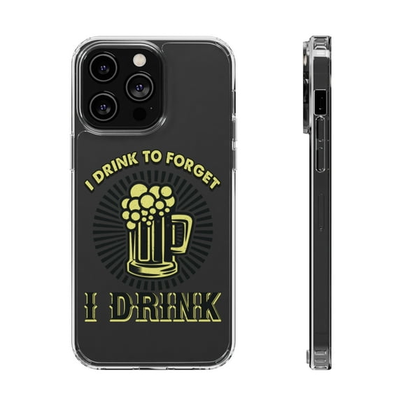 DistinctInk Clear Case for Apple iPhone 15 PRO (6.1" Screen) - Drink To Forget I Drink