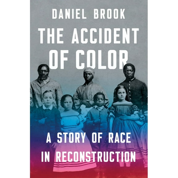 The Accident of Color: A Story of Race in Reconstruction, (Paperback)