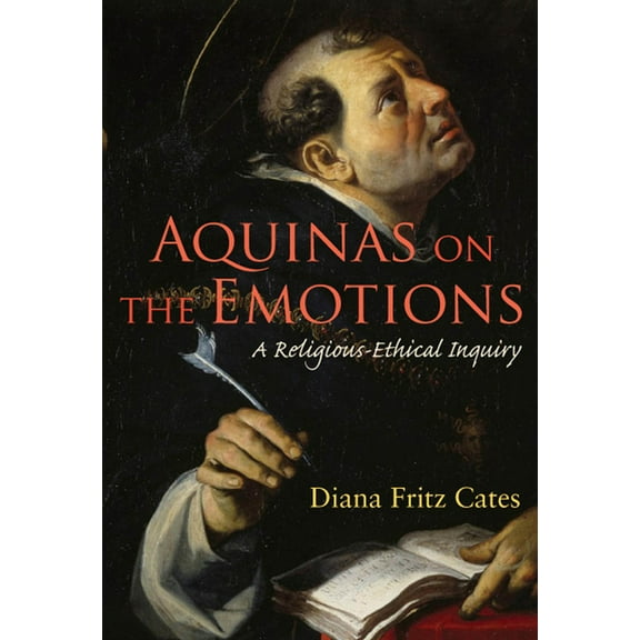 Moral Traditions Aquinas on the Emotions: A Religious-Ethical Inquiry, (Paperback)