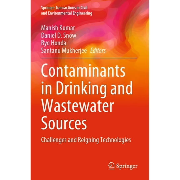 Springer Transactions in Civil and Envir Contaminants in Drinking and Wastewater Sources: Challenges and Reigning Technologies, (Paperback)