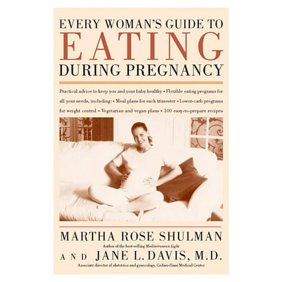 Every Woman's Guide to Eating During Pregnancy, (Paperback)