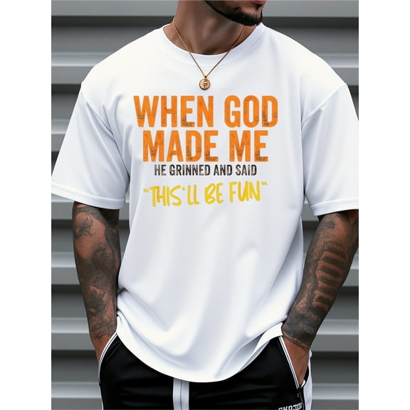 Mens Clothes, T Shirts for Men, Casual Style Design with Print, 100% Pure Cotton Fabric, When God Made Me He Grinned And Said This'Ll Be Fun, Loose Fit, Comfortable And Breathable