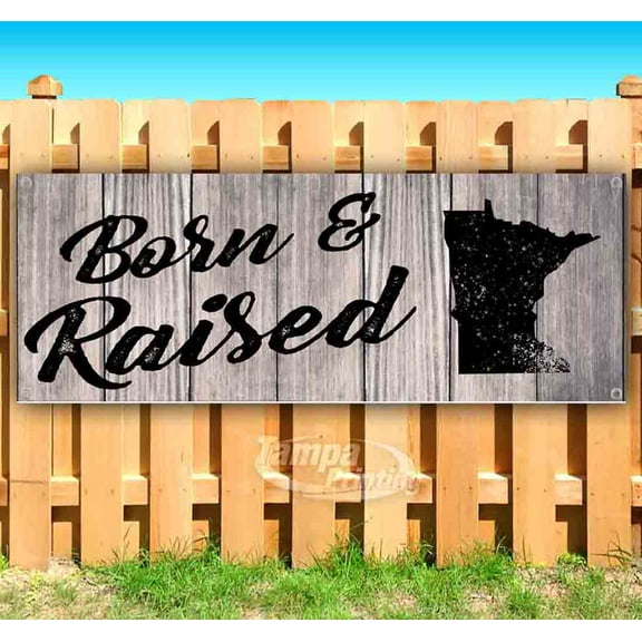 Born & Raised Minnesota 13 oz Vinyl Banner With Metal Grommets