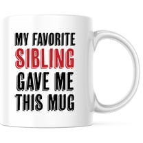 My Favorite Sibling Mug - Funny Gift for Sibling - Best Sibling Ever Novelty Coffee Mug - Unique Gift Idea - 11 Ounce Novelty Coffee Cup - WMUG0160
