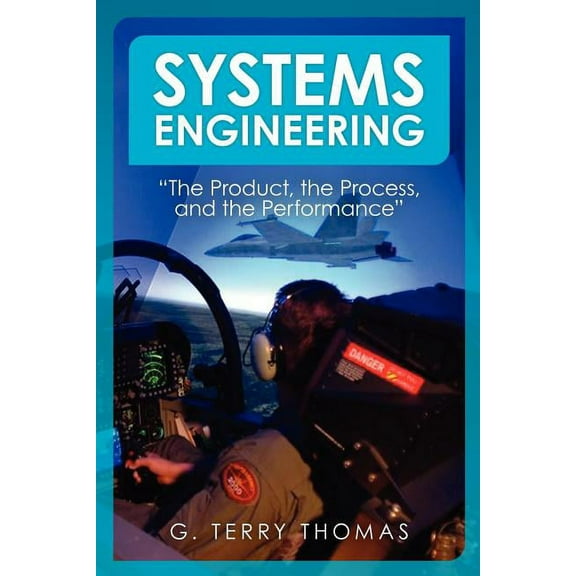 Systems Engineering "The Product, the Process, and the Performance" (Paperback)