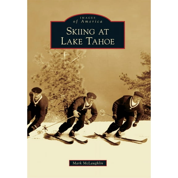 Images of America: Skiing at Lake Tahoe (Paperback)