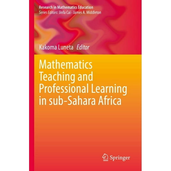 Research in Mathematics Education Mathematics Teaching and Professional Learning in Sub-Sahara Africa, (Paperback)