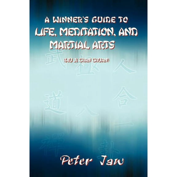 A Winner's Guide to Life, Meditation, and Martial Arts, (Paperback)