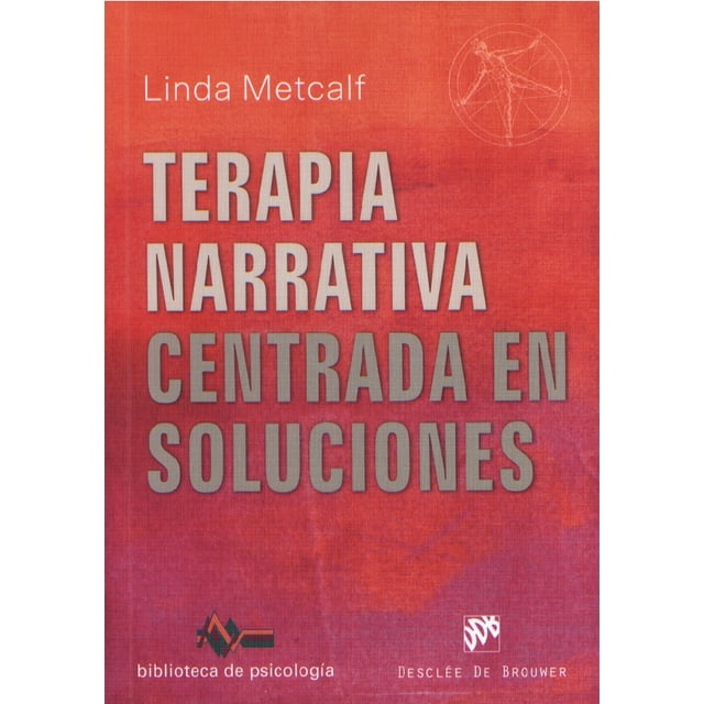 Terapia Narrativa Centrada en Soluciones Desclee de Brouwer Linda Metcalf