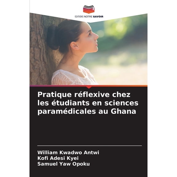 Pratique réflexive chez les étudiants en sciences paramédicales au Ghana, (Paperback)