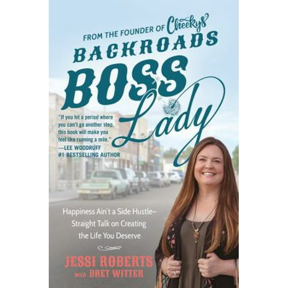 Pre-Owned Backroads Boss Lady: Happiness Ain't a Side Hustle--Straight Talk on Creating the Life You Deserve (Hardcover) 1538745739 9781538745731