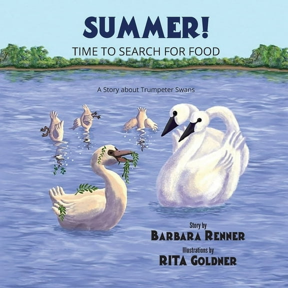 Summer! Time to Search for Food, A Story about Trumpeter Swans, (Paperback)