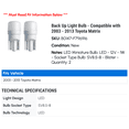 thumbnail image 2 of Back Up Light Bulb - Compatible with 2003 - 2013 Toyota Matrix 2004 2005 2006 2007 2008 2009 2010 2011 2012, 2 of 2