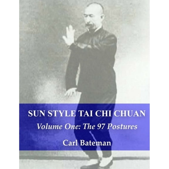Sun Style Tai Chi Chuan: Sun Style Tai Chi Chuan: Volume One: The 97 Postures (Paperback)