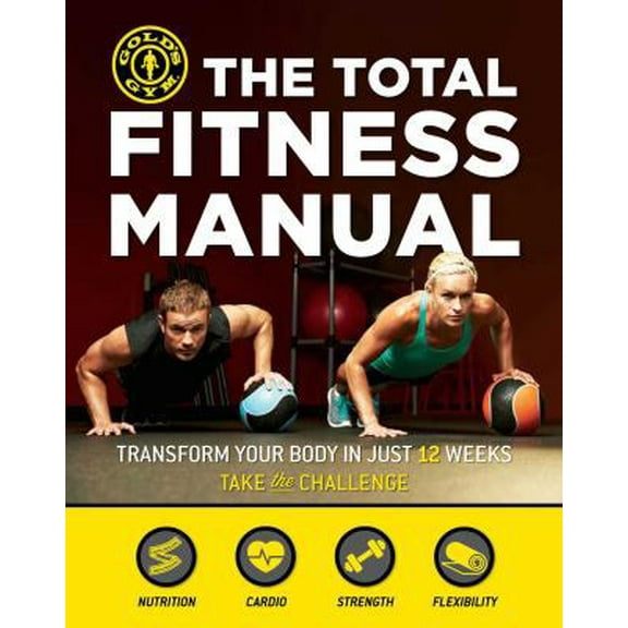 Pre-Owned The Total Fitness Manual: Transform Your Body in Just 12 Weeks (Paperback) 168188044X 9781681880440
