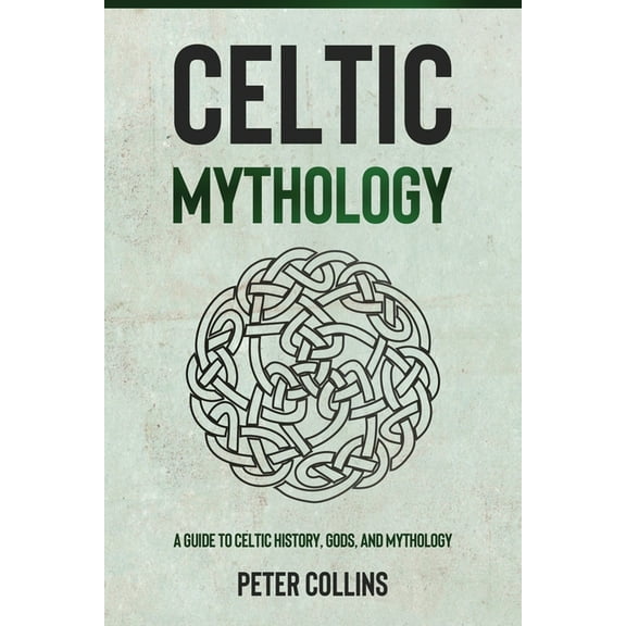 Celtic Mythology: A Guide to Celtic History, Gods, and Mythology, (Paperback)