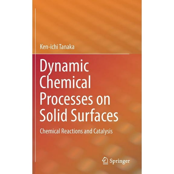 Dynamic Chemical Processes on Solid Surfaces: Chemical Reactions and Catalysis, (Hardcover)