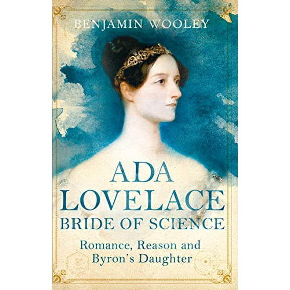 Ada Lovelace: Bride of Science Benjamin Woolley (Paperback)