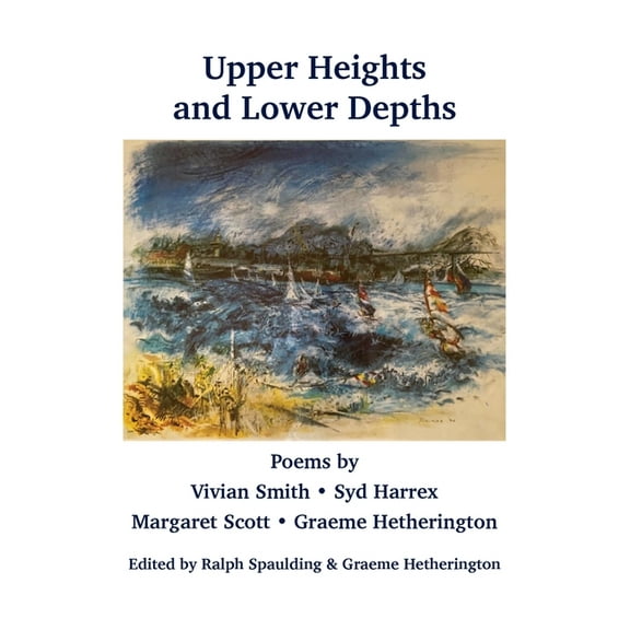 Upper Heights and Lower Depths: Poems by Vivian Smith, Sid Harrex, Margaret Scott, Graeme Hetherington, (Paperback)