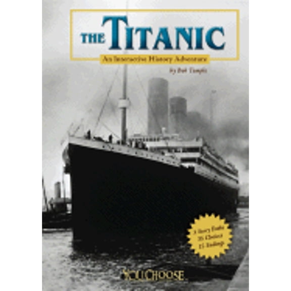 Pre-Owned The Titanic: An Interactive History Adventure (You Choose: History) (Hardcover) 1429601639 9781429601634