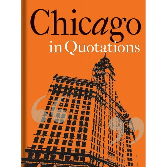 Chicago in Quotations, (Hardcover)
