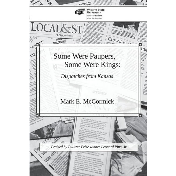 Some Were Paupers, Some Were Kings: Dispatches from Kansas, (Paperback)