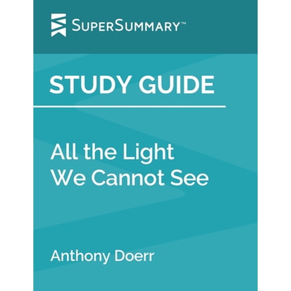 Pre-Owned Study Guide: All the Light We Cannot See by Anthony Doerr (SuperSummary) (Paperback) 1093312386 9781093312386