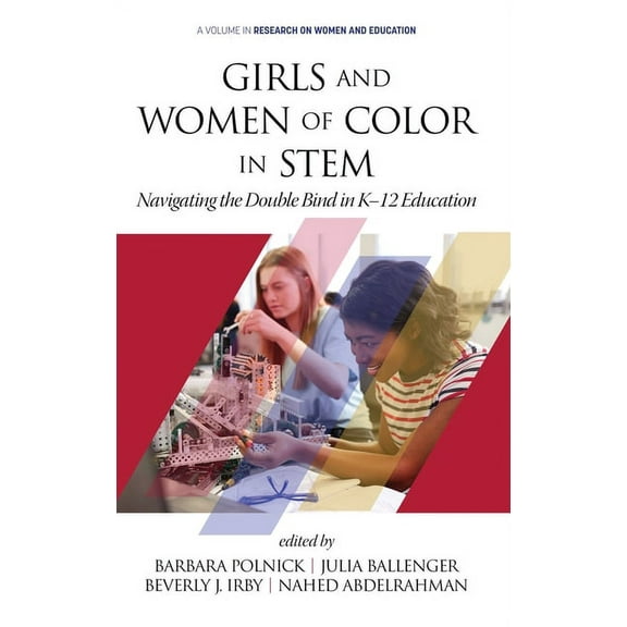 Research on Women and Education: Girls and Women of Color In STEM: Navigating the Double Bind in K-12 Education (hc) (Hardcover)