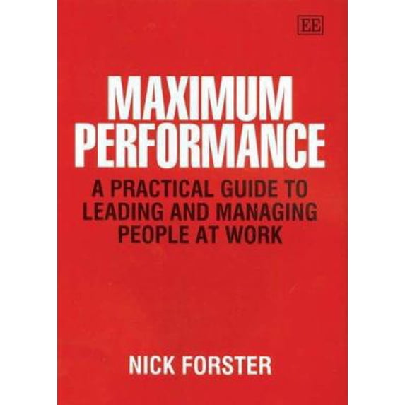 Pre-Owned Maximum Performance: A Practical Guide to Leading and Managing People at Work (Paperback) 184542378X 9781845423780