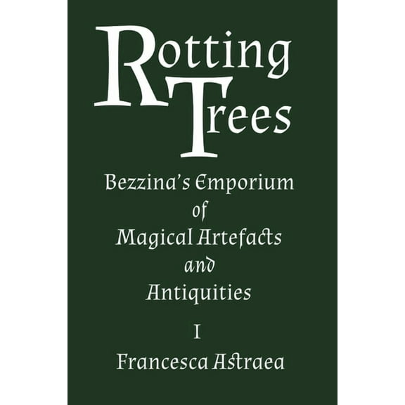 Bezzina's Emporium of Magical Artefacts  Rotting Trees, Book 1, (Paperback)