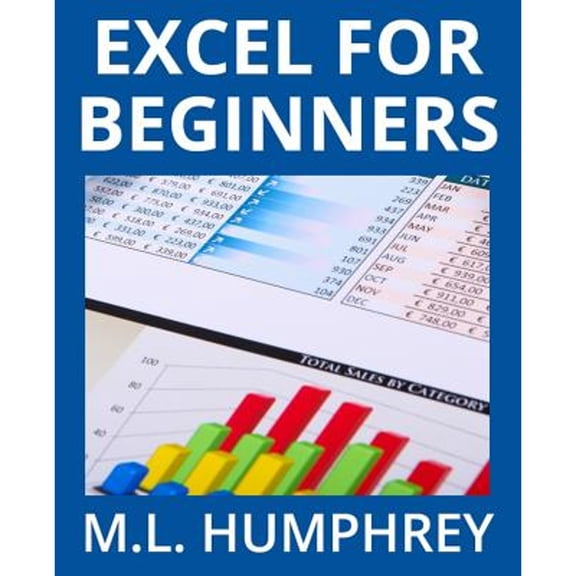 Excel Essentials: Excel for Beginners (Paperback)