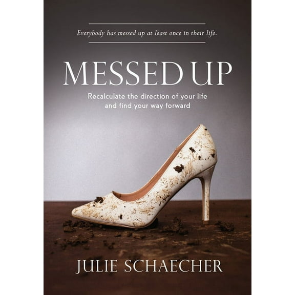 Messed Up: Recalculate The Direction Of Your Life And Find Your Way Forward, (Paperback)