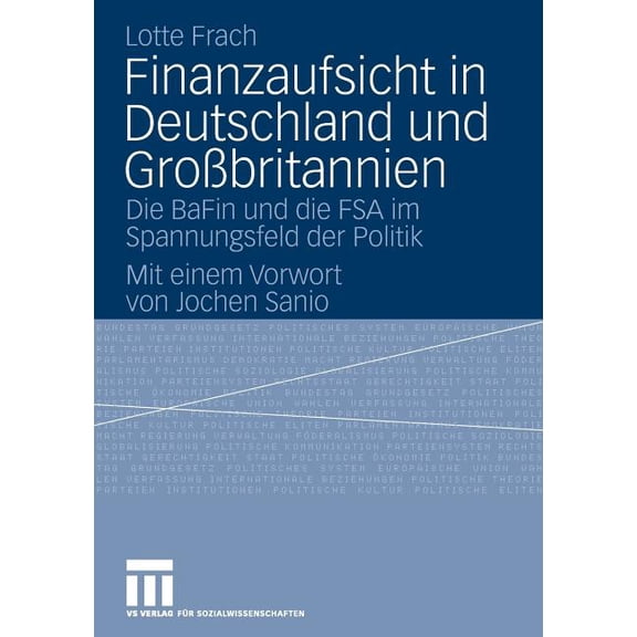 Finanzaufsicht in Deutschland Und GroÃbritannien: Die Bafin Und Die FSA Im Spannungsfeld Der Politik, (Paperback)