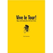 Vive le Tour!: Amazing Tales from the World's Greatest Bike Race [Paperback - Used]