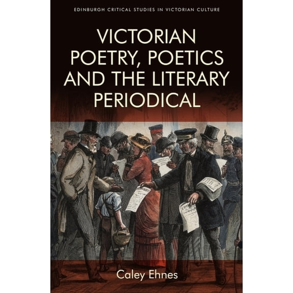 Edinburgh Critical Studies in Victorian  Victorian Poetry and the Poetics of the Literary Periodical, (Paperback)