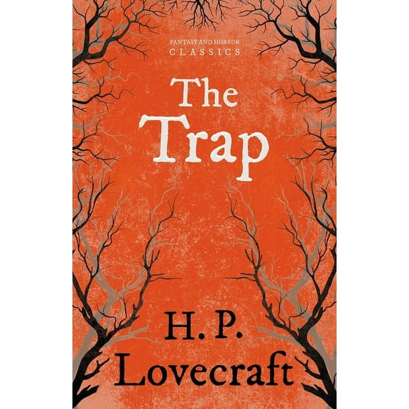 The Trap (Fantasy and Horror Classics); With a Dedication by George Henry Weiss, (Paperback)