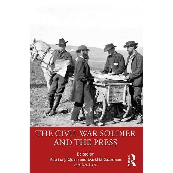 The Civil War Soldier and the Press, (Paperback)