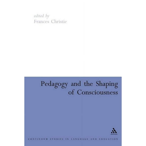Open Linguistics (Paperback) Pedagogy and the Shaping of Consciousness: Linguistic and Social Processes, (Paperback)