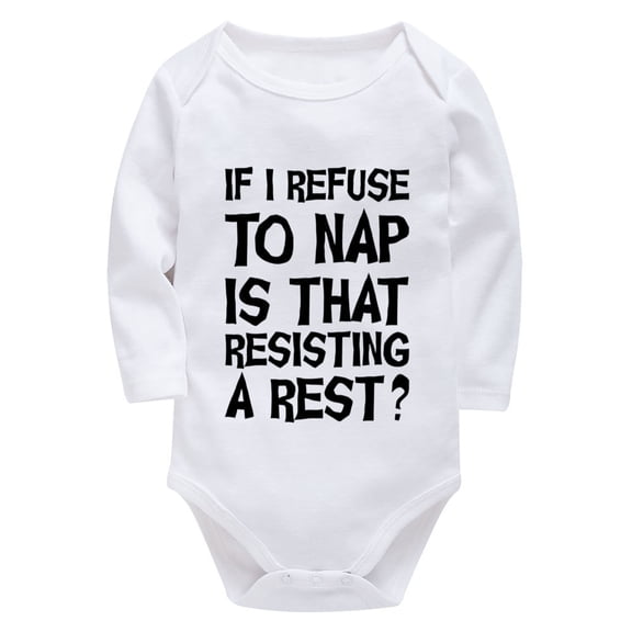 If I Refuse To Nap Is That Resisting A Rest Neutral Baby Romper Long Sleeve Girl Infant Outfits White Baby Girl Romper 6-9 M